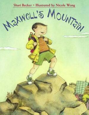 Maxwell's Mountain by Nicole Wong, Shari Becker