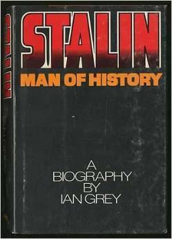 Stalin, Man of History by Ian Grey