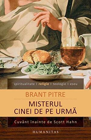 Misterul Cinei de pe urmă: Isus şi rădăcinile iudaice ale Euharistiei by Scott Hahn, Monica Broşteanu, Brant Pitre