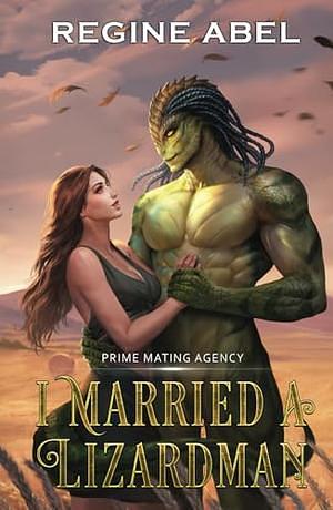 I Married A Lizardman by Regine Abel