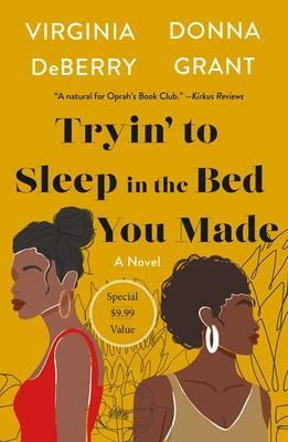 Tryin' to Sleep in the Bed You Made: A Novel by Donna Grant, Virginia DeBerry