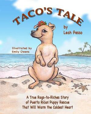 Taco's Tale: A Heartwarming True Story of Puppy Rescue by Leah Pesso