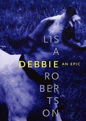 Debbie: An Epic by Lisa Robertson