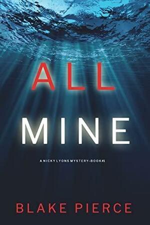 All Mine by Blake Pierce