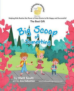 Big Scoop of Something by Matt Scott