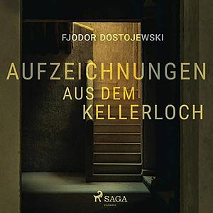 Aufzeichnungen aus dem Kellerloch by Fyodor Dostoevsky