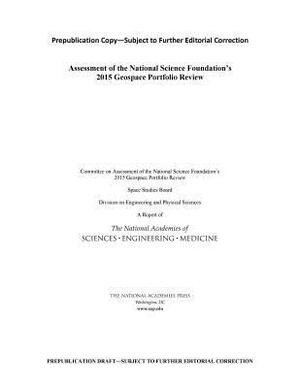 Assessment of the National Science Foundation's 2015 Geospace Portfolio Review by Division on Engineering and Physical Sci, Space Studies Board, National Academies of Sciences Engineeri