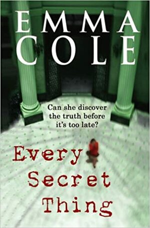 Every Secret Thing by Emma Cole
