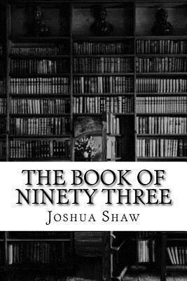 The Book of Ninety Three by Joshua Shaw