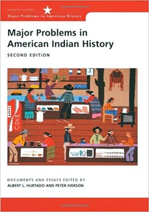 Major Problems in American Indian History: Documents and Essays by Albert L. Hurtado