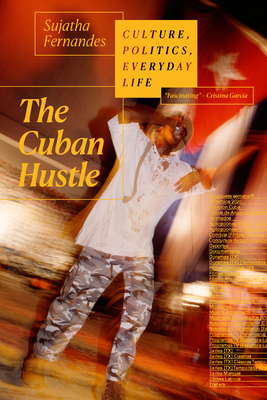 The Cuban Hustle: Culture, Politics, Everyday Life by Sujatha Fernandes