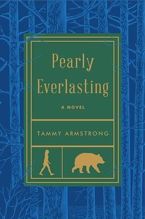 Pearly Everlasting by Tammy Armstrong