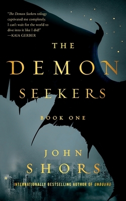 The Demon Seekers: Book One by John Shors