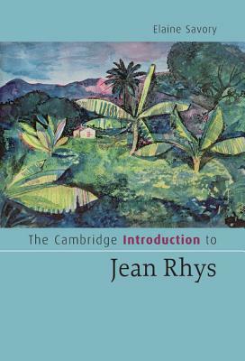 The Cambridge Introduction to Jean Rhys by Elaine Savory