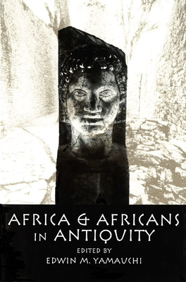 Africa & Africans in Antiquity by Edwin M. Yamauchi