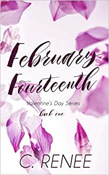 February Fourteenth by C. Renee