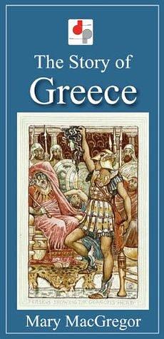 The Story of Greece by Mary MacGregor