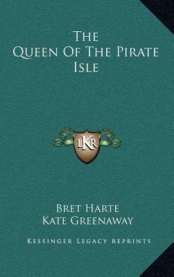 The Queen Of The Pirate Isle by Bret Harte