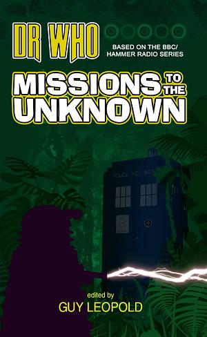 Dr Who: Missions to the Unknown by Guy Leopold