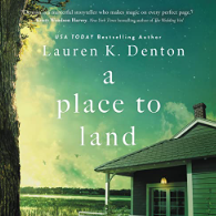 A Place to Land by Lauren K. Denton