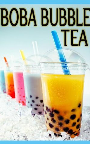 Boba Bubble Tea: The Ultimate Guide - Over 30 Delicious & Best Selling Recipes by Susan Hewsten