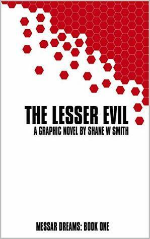 The Lesser Evil: A graphic novel by Shane W Smith by Shane W. Smith