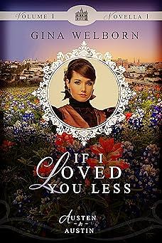 If I Loved You Less by Gina Welborn