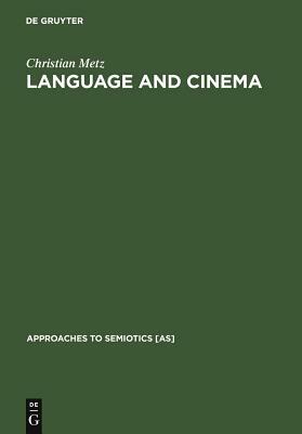 Language and Cinema by Christian Metz