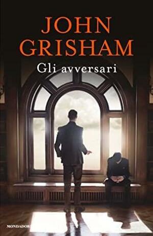 Gli avversari by John Grisham