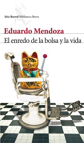 El enredo de la bolsa y la vida by Eduardo Mendoza