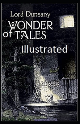 Tales of Wonder Illustrated by Lord Dunsany