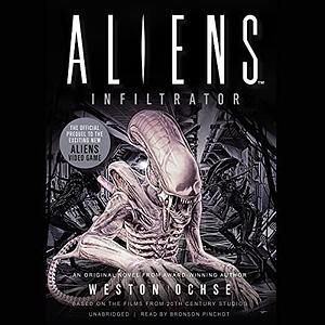 Aliens: Infiltrator: A Novel by Weston Ochse, Weston Ochse