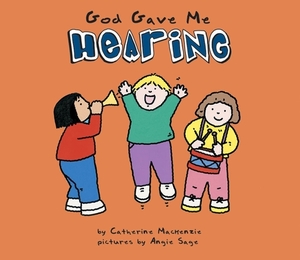 God Gave Me Hearing by Catherine MacKenzie