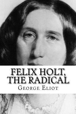 Felix Holt, The Radical by George Eliot