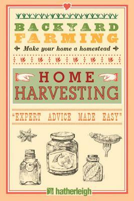 Backyard Farming: Home Harvesting by Kim Pezza