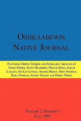 Oshkaabewis Native Journal (Vol. 2, No. 1) by John Nichols, Anton Treuer, Earl (Otchingwanigan) Nyholm