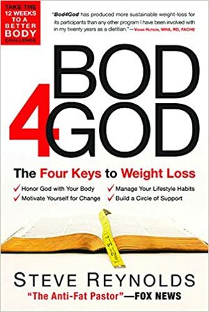 Bod 4 God: The Four Keys to Weight Loss by Steve Reynolds