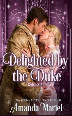 Delighted by the Duke by Amanda Mariel