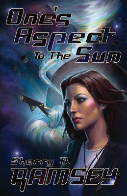 One's Aspect to the Sun by Sherry D. Ramsey