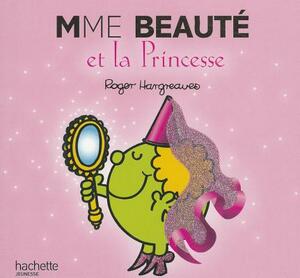 Madame Beaute Et La Princesse by Roger Hargreaves