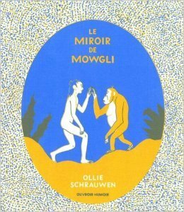 Le miroir de Mowgli by Olivier Schrauwen