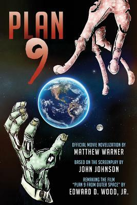 Plan 9: Official Movie Novelization by Edward D. Wood Jr, John Johnson, Matthew Warner