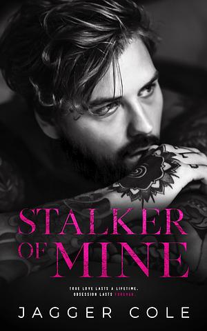 Stalker of Mine by Jagger Cole