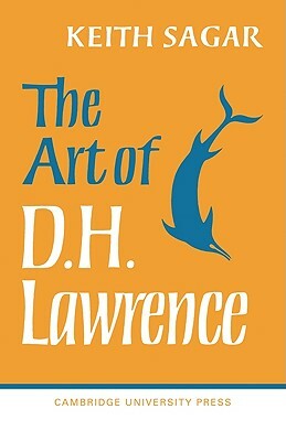 The Art of D. H. Lawrence by Keith Sagar