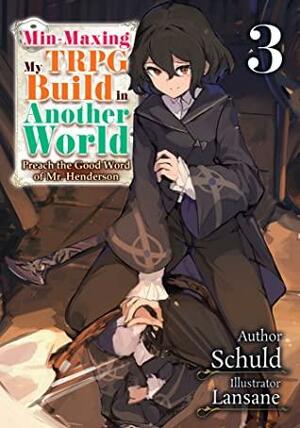 Min-Maxing My TRPG Build in Another World: Volume 3 by Schuld