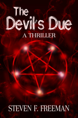 The Devil's Due by Steven F. Freeman