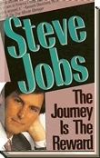Steve Jobs the Journey is the Reward: The Journey is the Reward by Jeffrey S. Young