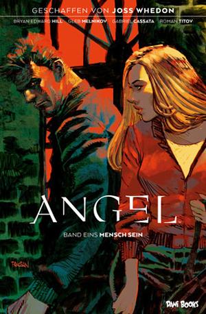 Angel - Jäger der Finsternis, Band 1: Mensch sein by Bryan Edward Hill, Jano Rohleder
