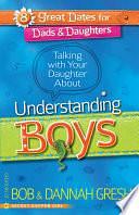 Talking with Your Daughter About Understanding Boys by Bob Gresh, Dannah Gresh