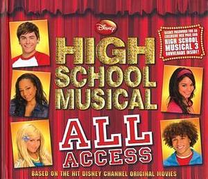 Disney High School Musical All Access by Peter Barsocchini, Peter Barsocchini